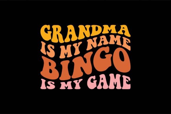 Grandma Is My Name Bingo Is My Game: A Unique Design for T-Shirts and Home Prints