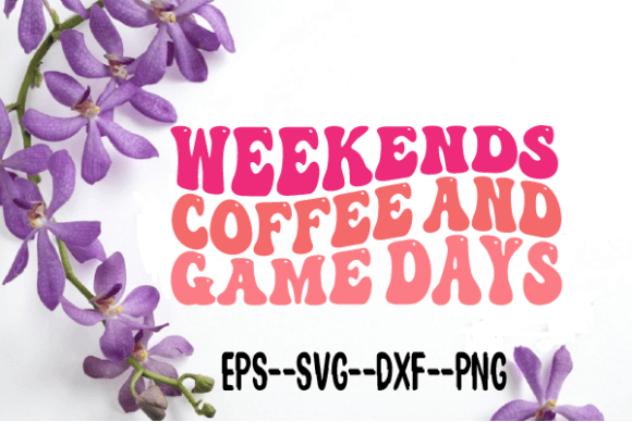 Weekends Coffee and Game Retro Wavy SVG Designs